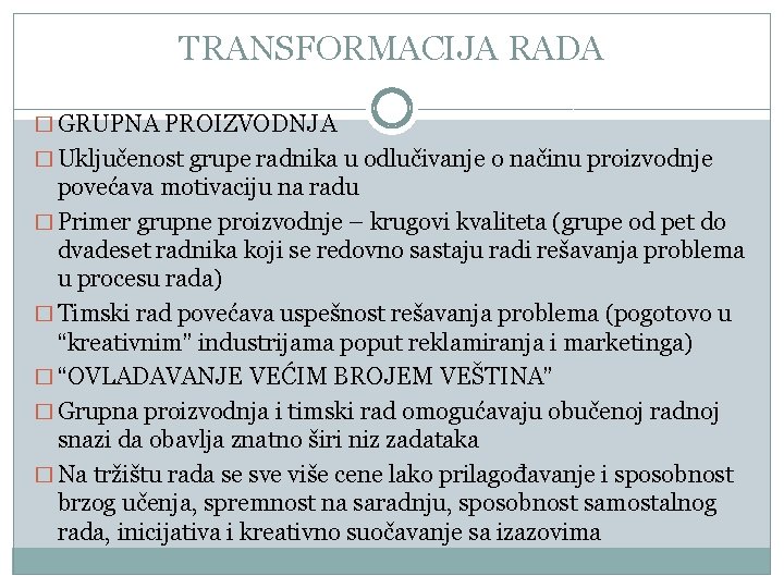 TRANSFORMACIJA RADA � GRUPNA PROIZVODNJA � Uključenost grupe radnika u odlučivanje o načinu proizvodnje