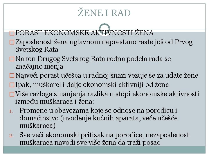 ŽENE I RAD � PORAST EKONOMSKE AKTIVNOSTI ŽENA � Zaposlenost žena uglavnom neprestano raste