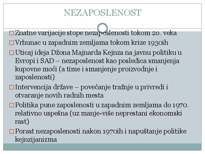 NEZAPOSLENOST � Znatne varijacije stope nezaposlenosti tokom 2 o. veka � Vrhunac u zapadnim