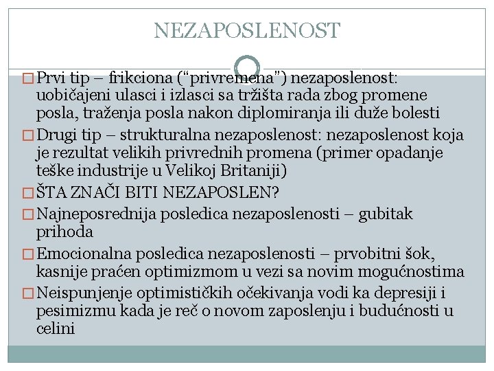 NEZAPOSLENOST � Prvi tip – frikciona (“privremena”) nezaposlenost: uobičajeni ulasci i izlasci sa tržišta