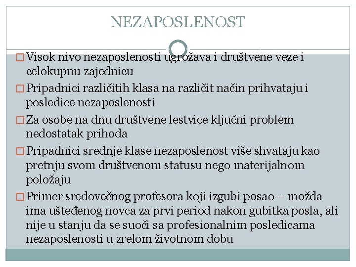 NEZAPOSLENOST � Visok nivo nezaposlenosti ugrožava i društvene veze i celokupnu zajednicu � Pripadnici