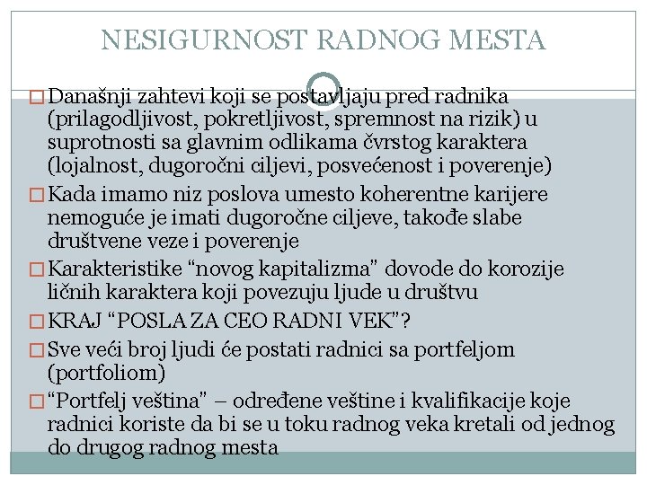 NESIGURNOST RADNOG MESTA � Današnji zahtevi koji se postavljaju pred radnika (prilagodljivost, pokretljivost, spremnost