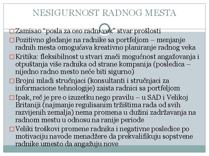 NESIGURNOST RADNOG MESTA � Zamisao “posla za ceo radni vek” stvar prošlosti � Pozitivno