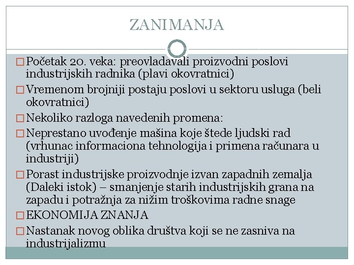 ZANIMANJA � Početak 20. veka: preovladavali proizvodni poslovi industrijskih radnika (plavi okovratnici) � Vremenom