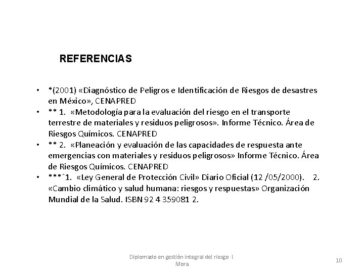 REFERENCIAS • *(2001) «Diagnóstico de Peligros e Identificación de Riesgos de desastres en México»