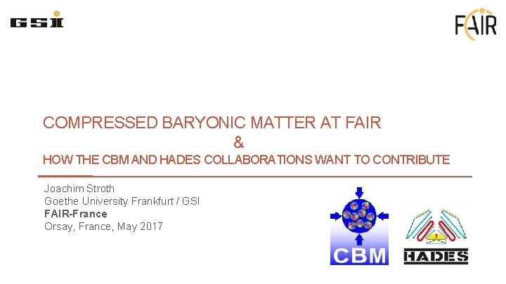 COMPRESSED BARYONIC MATTER AT FAIR & HOW THE CBM AND HADES COLLABORATIONS WANT TO