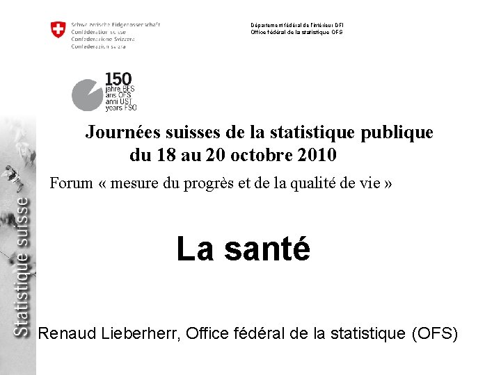 Département fédéral de l’intérieur DFI Office fédéral de la statistique OFS Journées suisses de