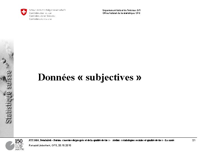 Département fédéral de l’intérieur DFI Office fédéral de la statistique OFS Données « subjectives