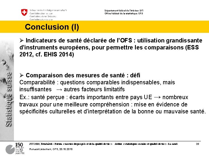 Département fédéral de l’intérieur DFI Office fédéral de la statistique OFS Conclusion (I) Ø Département fédéral de l’intérieur DFI Office fédéral de la statistique OFS Conclusion (I) Ø