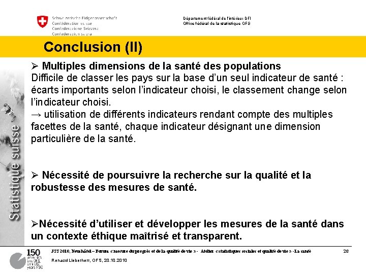 Département fédéral de l’intérieur DFI Office fédéral de la statistique OFS Conclusion (II) Ø