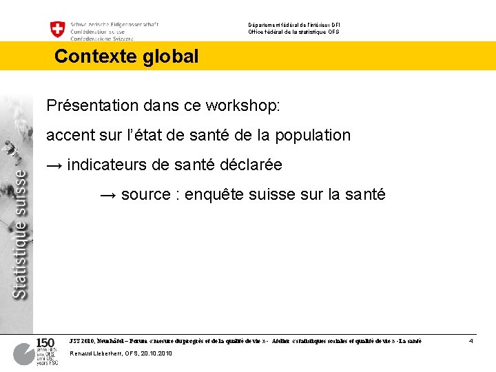 Département fédéral de l’intérieur DFI Office fédéral de la statistique OFS Contexte global Présentation