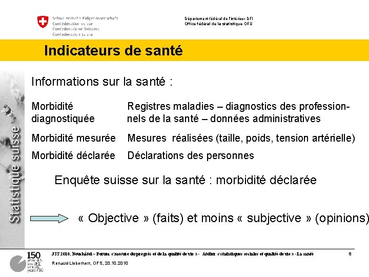 Département fédéral de l’intérieur DFI Office fédéral de la statistique OFS Indicateurs de santé Département fédéral de l’intérieur DFI Office fédéral de la statistique OFS Indicateurs de santé
