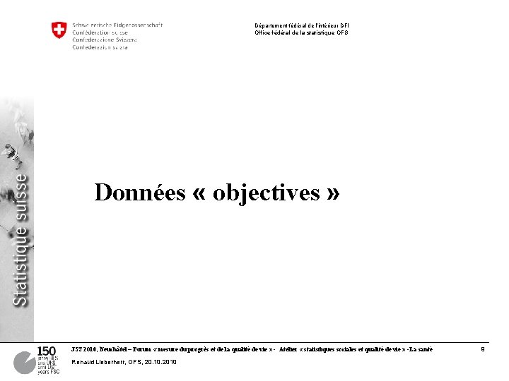 Département fédéral de l’intérieur DFI Office fédéral de la statistique OFS Données « objectives