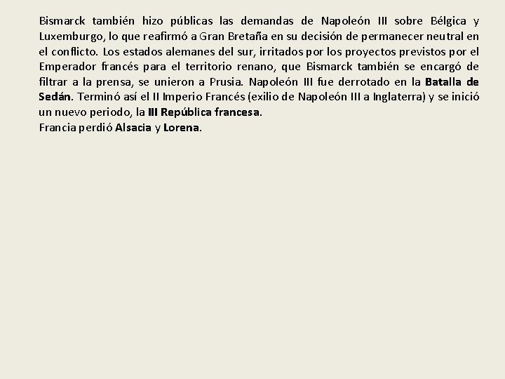 Bismarck también hizo públicas las demandas de Napoleón III sobre Bélgica y Luxemburgo, lo Bismarck también hizo públicas las demandas de Napoleón III sobre Bélgica y Luxemburgo, lo