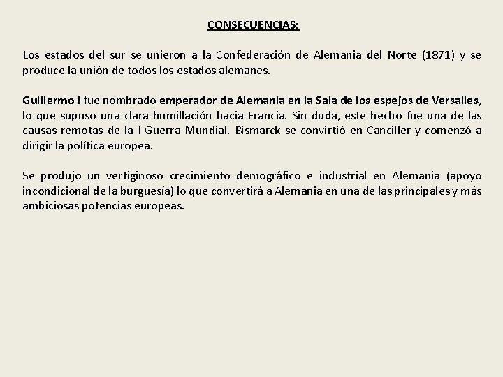 CONSECUENCIAS: Los estados del sur se unieron a la Confederación de Alemania del Norte CONSECUENCIAS: Los estados del sur se unieron a la Confederación de Alemania del Norte