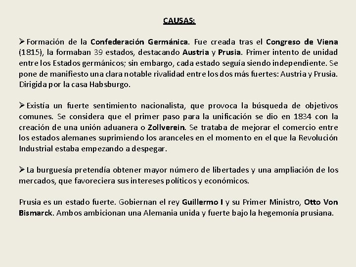CAUSAS: ØFormación de la Confederación Germánica. Fue creada tras el Congreso de Viena (1815), CAUSAS: ØFormación de la Confederación Germánica. Fue creada tras el Congreso de Viena (1815),