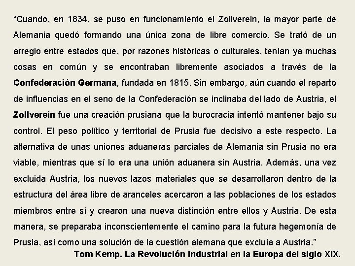 “Cuando, en 1834, se puso en funcionamiento el Zollverein, la mayor parte de Alemania “Cuando, en 1834, se puso en funcionamiento el Zollverein, la mayor parte de Alemania