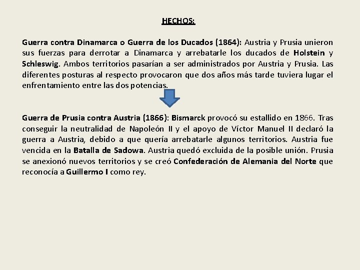 HECHOS: Guerra contra Dinamarca o Guerra de los Ducados (1864): Austria y Prusia unieron HECHOS: Guerra contra Dinamarca o Guerra de los Ducados (1864): Austria y Prusia unieron