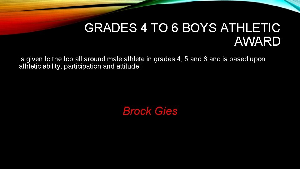 GRADES 4 TO 6 BOYS ATHLETIC AWARD Is given to the top all around