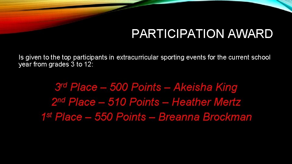 PARTICIPATION AWARD Is given to the top participants in extracurricular sporting events for the