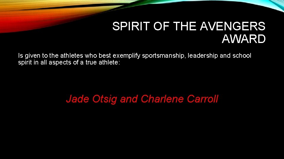 SPIRIT OF THE AVENGERS AWARD Is given to the athletes who best exemplify sportsmanship,