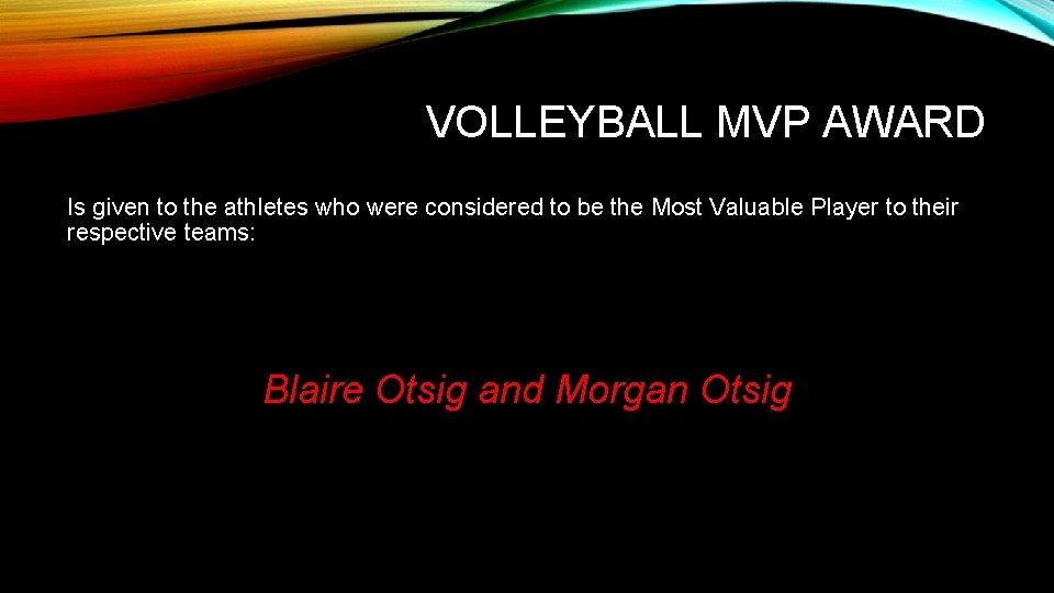 VOLLEYBALL MVP AWARD Is given to the athletes who were considered to be the