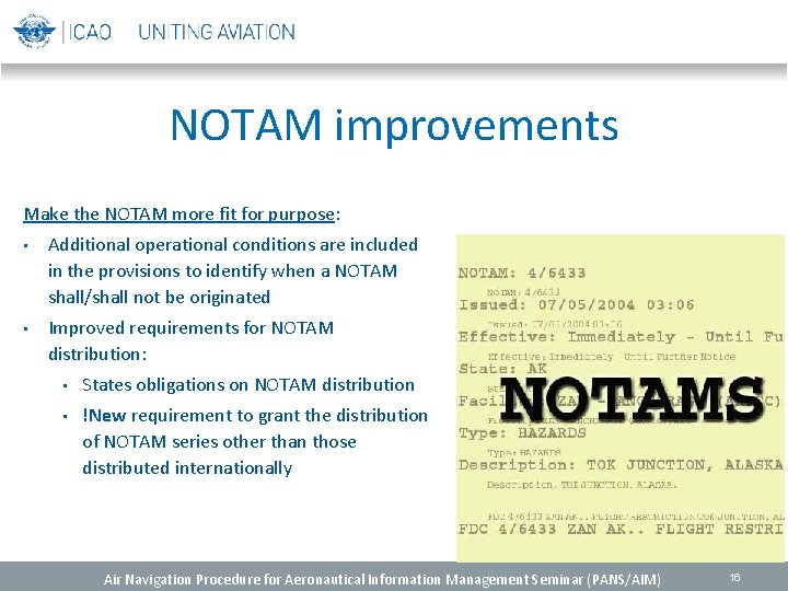 NOTAM improvements Make the NOTAM more fit for purpose: • Additional operational conditions are