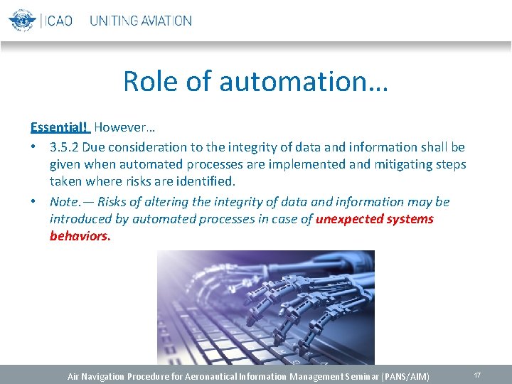 Role of automation… Essential! However… • 3. 5. 2 Due consideration to the integrity