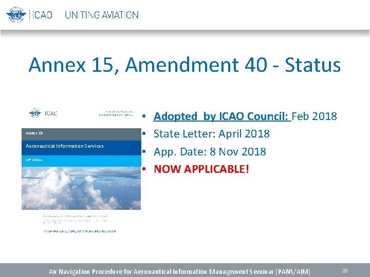 Annex 15, Amendment 40 - Status Annex 15 Aeronautical Information Services 16 th Edition