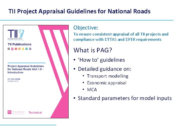 TII Project Appraisal Guidelines for National Roads Objective: To ensure consistent appraisal of all