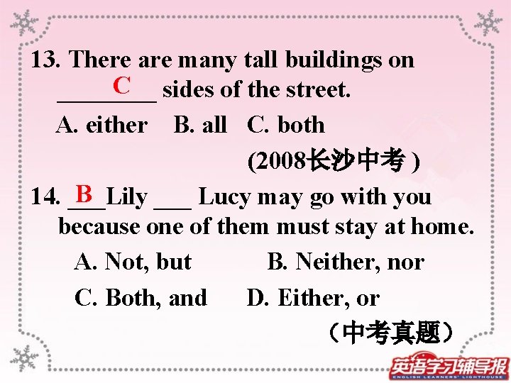 13. There are many tall buildings on C ____ sides of the street. A.