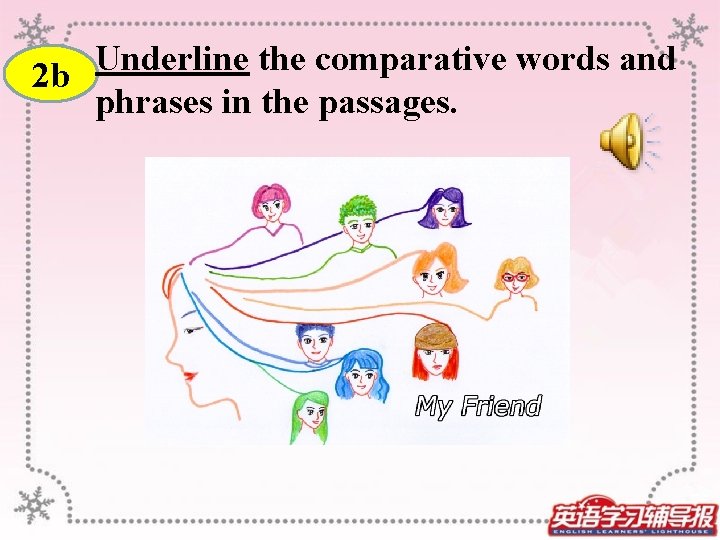Underline the comparative words and 2 b phrases in the passages. 