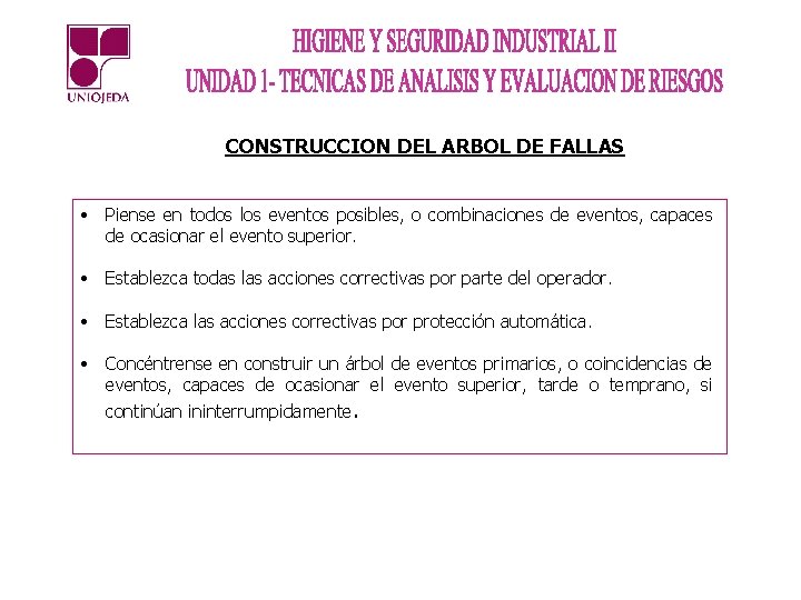 CONSTRUCCION DEL ARBOL DE FALLAS • Piense en todos los eventos posibles, o combinaciones