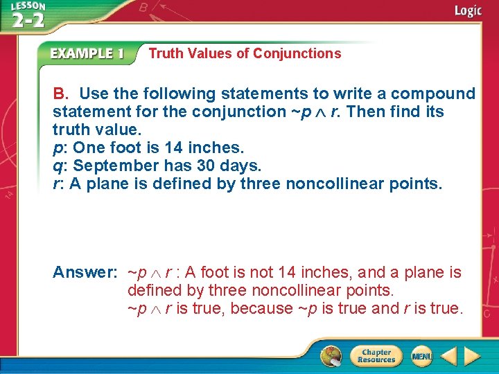 Truth Values of Conjunctions B. Use the following statements to write a compound statement Truth Values of Conjunctions B. Use the following statements to write a compound statement