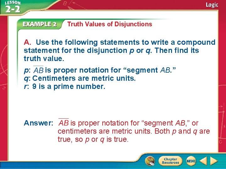Truth Values of Disjunctions A. Use the following statements to write a compound statement Truth Values of Disjunctions A. Use the following statements to write a compound statement