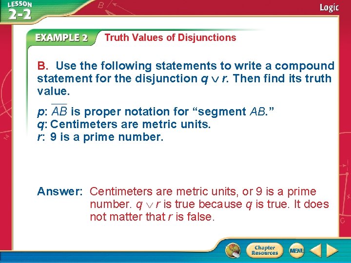 Truth Values of Disjunctions B. Use the following statements to write a compound statement Truth Values of Disjunctions B. Use the following statements to write a compound statement
