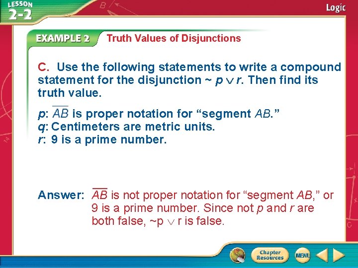 Truth Values of Disjunctions C. Use the following statements to write a compound statement Truth Values of Disjunctions C. Use the following statements to write a compound statement