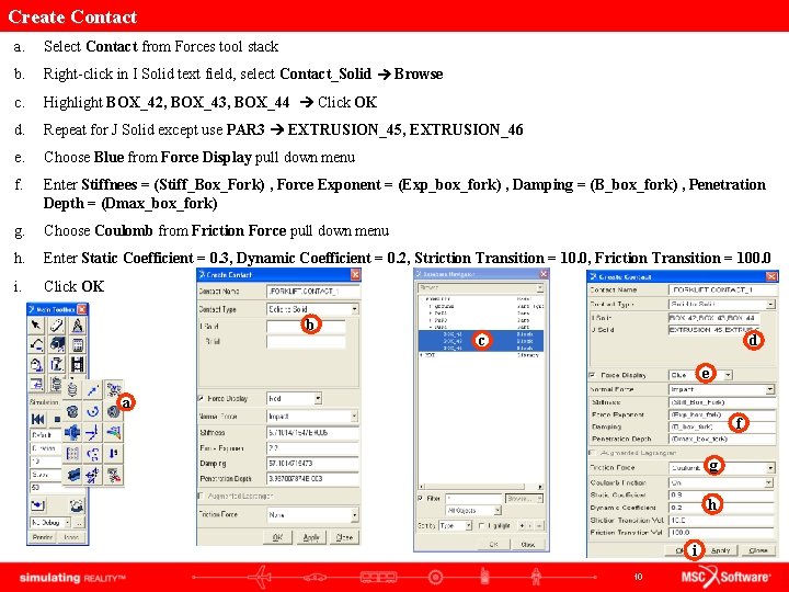 Create Contact a. Select Contact from Forces tool stack b. Right-click in I Solid