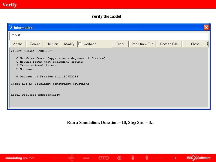 Verify the model Run a Simulation: Duration = 10, Step Size = 0. 1