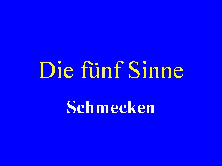 Die fünf Sinne Schmecken 