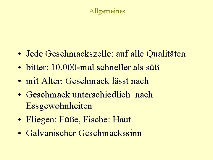 Allgemeines • • Jede Geschmackszelle: auf alle Qualitäten bitter: 10. 000 -mal schneller als