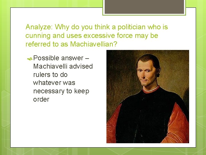 Analyze: Why do you think a politician who is cunning and uses excessive force