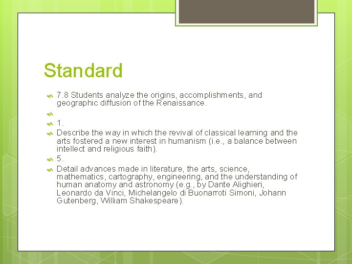 Standard 7. 8 Students analyze the origins, accomplishments, and geographic diffusion of the Renaissance.
