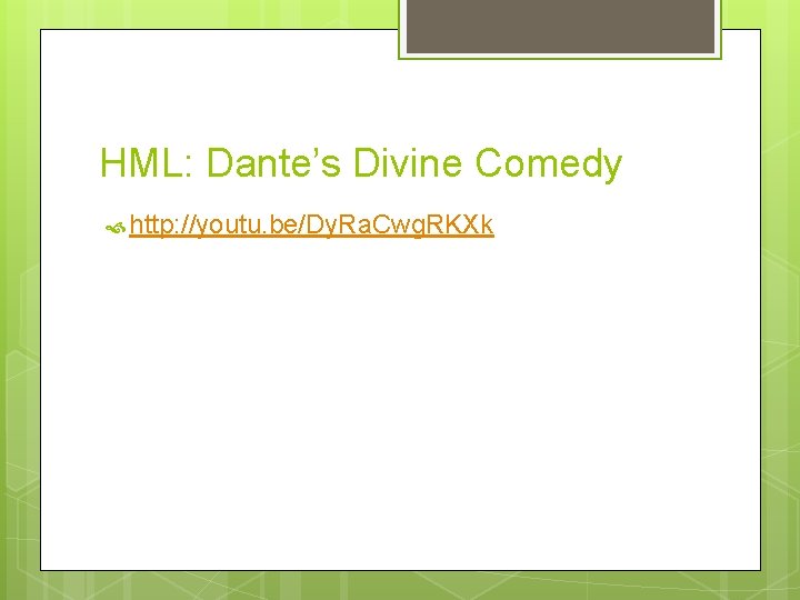 HML: Dante’s Divine Comedy http: //youtu. be/Dy. Ra. Cwg. RKXk 