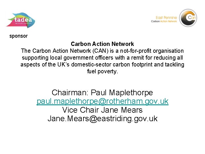 sponsor Carbon Action Network The Carbon Action Network (CAN) is a not-for-profit organisation supporting