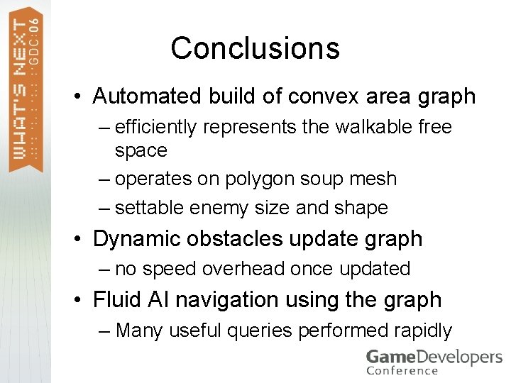 Conclusions • Automated build of convex area graph – efficiently represents the walkable free