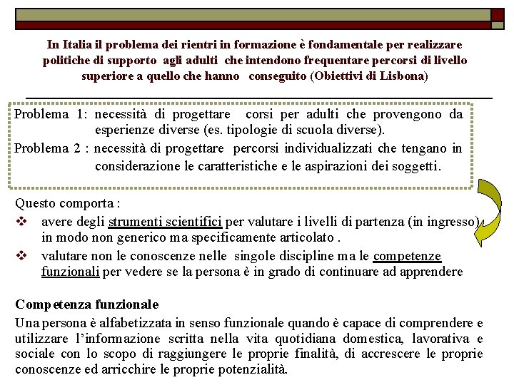 In Italia il problema dei rientri in formazione è fondamentale per realizzare politiche di