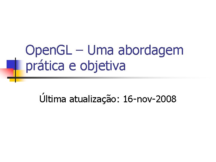 Open. GL – Uma abordagem prática e objetiva Última atualização: 16 -nov-2008 