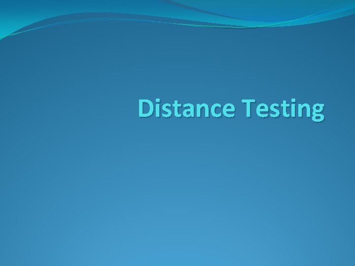 Distance Testing 