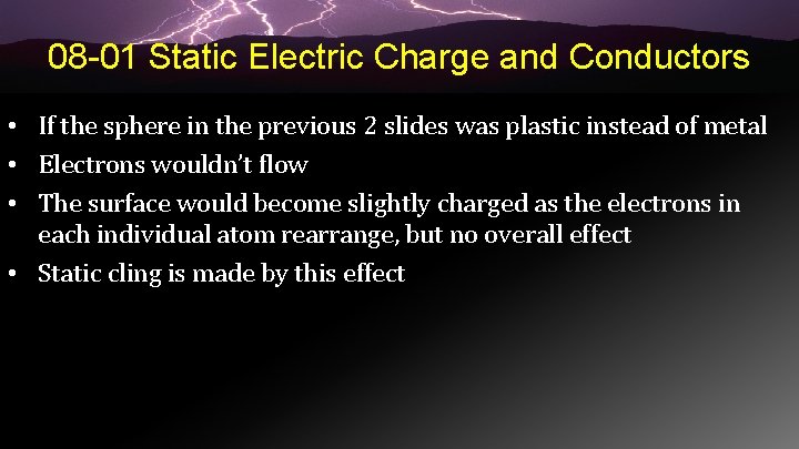 08 -01 Static Electric Charge and Conductors • If the sphere in the previous